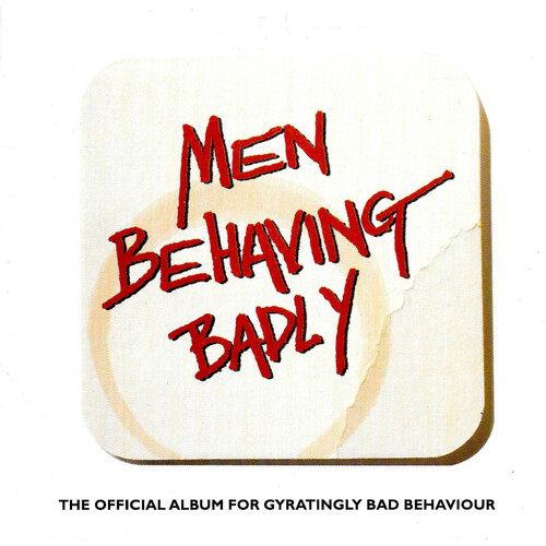 Various - Men Behaving Badly: The Official Album For Gyratingly Bad Behaviour PRE-OWNED CD: DISC LIKE NEW