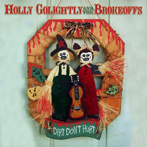 Holly Golightly And The Brokeoffs - Dirt Don&#39;t Hurt PRE-OWNED CD: DISC EXCELLENT