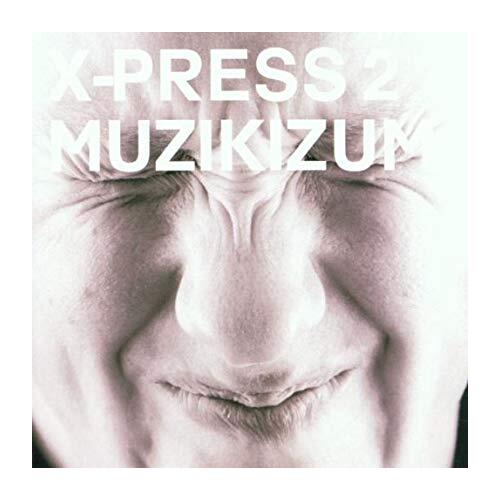 X-Press 2 - Muzikizum PRE-OWNED CD: DISC EXCELLENT