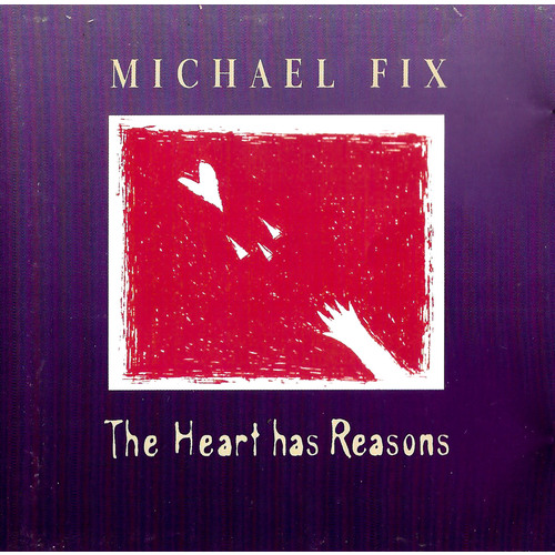 Michael Fix - The Heart has Reasons PRE-OWNED CD: DISC EXCELLENT