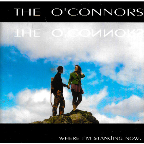 The O&#39;Conners - Where I&#39;m Standing Now PRE-OWNED CD: DISC EXCELLENT