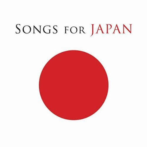 Various - Songs For Japan PRE-OWNED CD: DISC EXCELLENT