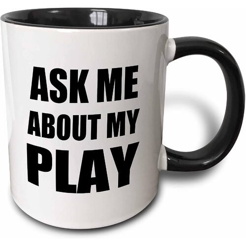 Ask me About My Play - Advert for Script Writer Theater Actor Director etc. advertise self-Promotion - Two Tone Mug, 325 ml, Black/White - 3dRose