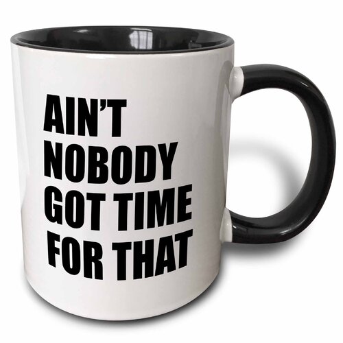 Ain&#39;t Nobody got time for That. Black. - Two Tone Mug, 325 ml (11oz), Black/White -3dRose