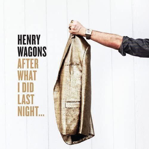 Henry Wagons - After What I Did Last Night- Vinyl Record Music New Sealed